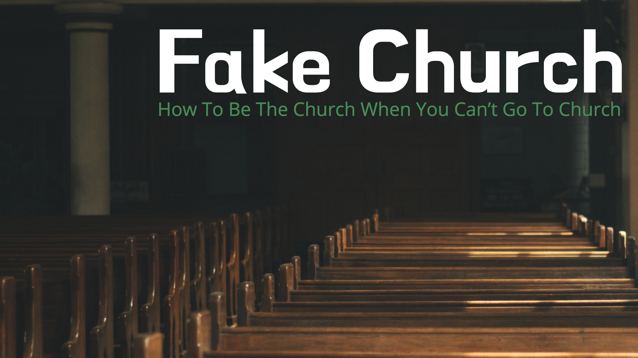 Fake Church: How To Be The Church When You Can't Go To Church - WEGO